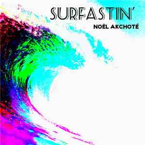 Noël Akchoté - Surfastin' album flac