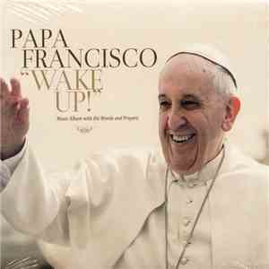 Papa Francisco - "Wake Up!" - Music Album With His Words And Prayers album flac
