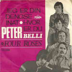 Peter Belli & Four Roses - Jeg Er Din Dengse Inat / Hvor er Du album flac