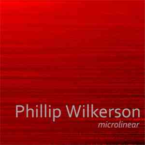 Phillip Wilkerson - Microlinear album flac