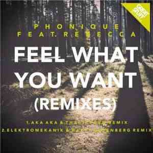 Phonique Feat. Rebecca - Feel What You Want (Remixes) album flac