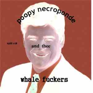 Poopy Necroponde, The Whale Fuckers - split cd album flac