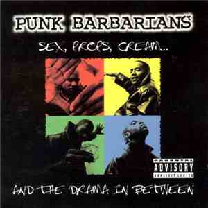 Punk Barbarians - Sex, Props, Cream... And The Drama In Between album flac