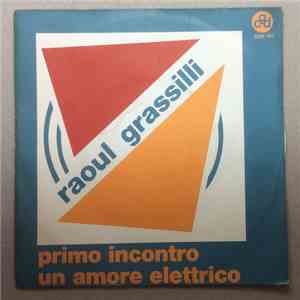 Raoul Grassilli - Primo Incontro / Un Amore Elettrico album flac