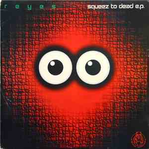 Reyes - Squeez To Dead E.P. album flac