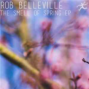 Rob Belleville - The Smell Of Spring EP album flac