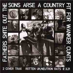 Rotten UK / Neutron Rats - Fathers Shite Out The Sons Arse A Country Fit For Wanker Cunts album flac