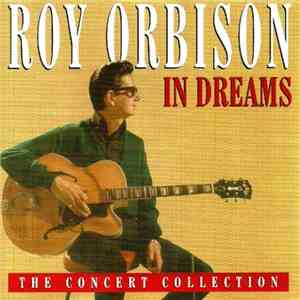 Roy Orbison - In Dreams - The Concert Collection album flac