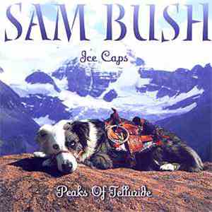 Sam Bush - Ice Caps: Peaks Of Telluride album flac