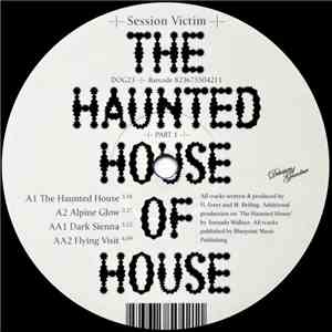 Session Victim - The Haunted House Of House: Part 1 album flac