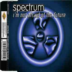 Spectrum  - I'm Not Afraid Of The Future album flac