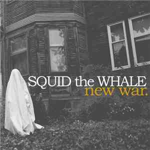 Squid The Whale - new war. album flac