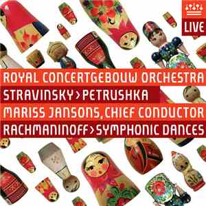 Stravinsky, Rachmaninoff, Royal Concertgebouw Orchestra, Mariss Jansons - Petrushka, Symphonic Dances album flac