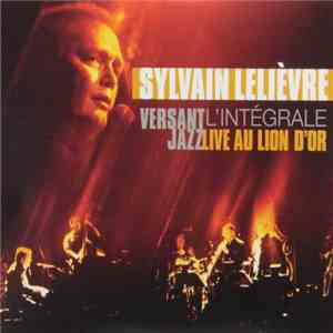Sylvain Lelièvre - Versant Jazz Live Au Lion D'Or-L'Integrale album flac