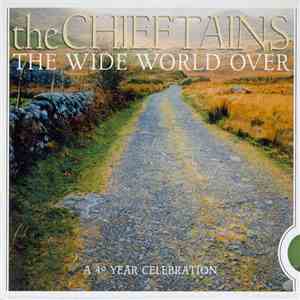The Chieftains - The Wide World Over: A 40 Year Celebration album flac