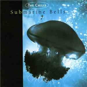 The Chills - Submarine Bells album flac