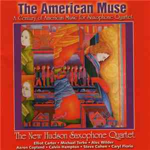 The New Hudson Saxophone Quartet - The American Muse • A Century Of American Music For Saxophone Quartet album flac