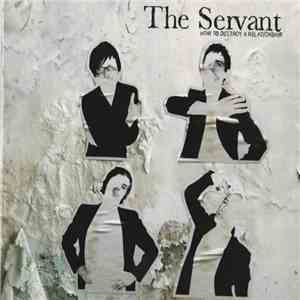 The Servant - How To Destroy A Relationship album flac