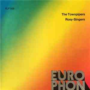 The Townpipers / Rosy-Singers - The Townpipers / Rosy-Singers album flac