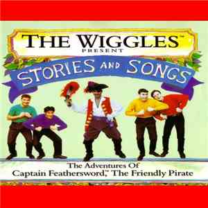 The Wiggles, Captain Feathersword - Stories and Songs: The Adventures of Captain Feathersword the Friendly Pirate album flac