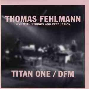 Thomas Fehlmann - Live With Strings And Percussion - Titan One / DFM album flac