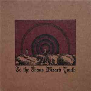 Thou  - To The Chaos Wizard Youth album flac