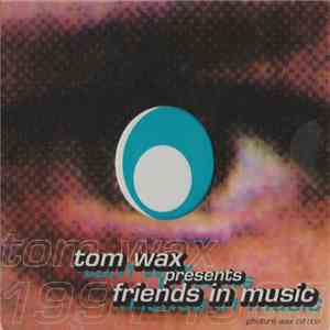 Tom Wax - Tom Wax Presents Friends In Music (1991-1995) album flac