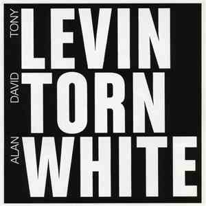 Tony Levin / David Torn / Alan White - Levin Torn White album flac