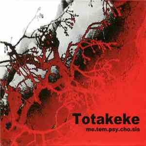Totakeke - me.tem.psy.cho.sis album flac
