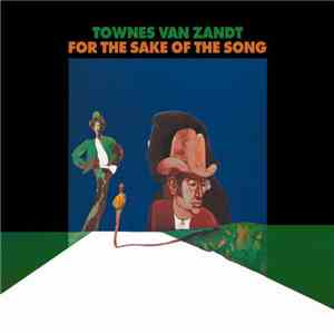 Townes Van Zandt - For The Sake Of The Song album flac