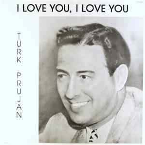 Turk Prujan - I Love You, I Love You album flac