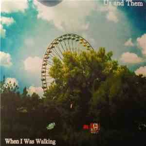 Us & Them - When I Was Walking album flac
