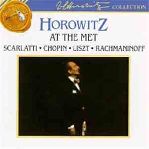 Vladimir Horowitz - Scarlatti, Chopin, Liszt, Rachmaninoff - Horowitz At The Met album flac