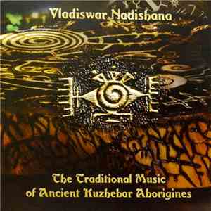 Vladiswar Nadishana - The Traditional Music of Ancient Kuzhebar Aboriginies album flac