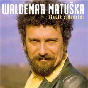 Waldemar Matuška - Slavík Z Madridu album flac