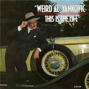 "Weird Al" Yankovic - This Is The Life album flac