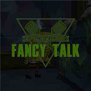 xSPONGEXCOREx - Fancy Talk album flac