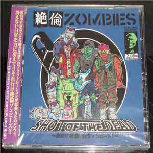 絶倫Zombies - Shot Of The Dead ~腑抜け絶倫、我らゾンビーズ~ album flac