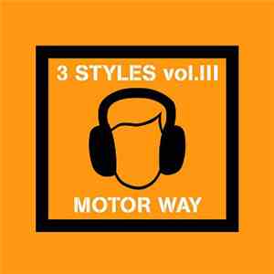 3 Styles Vol.III - Motor Way album flac