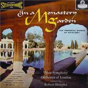 Albert W. Ketèlbey, The New Symphony Orchestra Of London, Robert Sharples - In A Monastery Garden The Immortal Works Of Albert W. Ketèlbey album flac