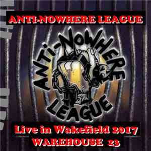 Anti-Nowhere League - Live In Wakefield 2017 album flac