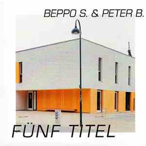 Beppo S. & Peter B. - Fünf Titel album flac