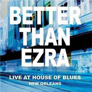 Better Than Ezra - Live At The House Of Blues New Orleans album flac