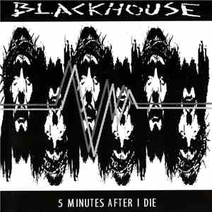 Blackhouse - 5 Minutes After I Die album flac
