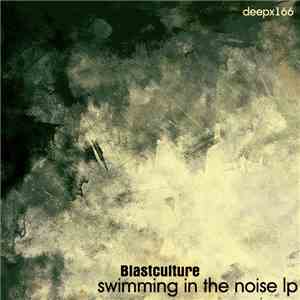Blastculture - Swimming In The Noise LP album flac