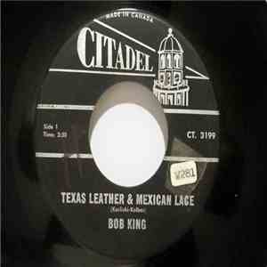 Bob King  - Texas Leather & Mexican Lace / Girl With The Sad Lonely Look album flac