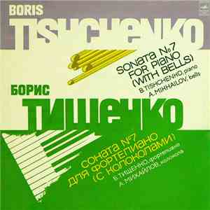 Boris Tishchenko - B. Tishchenko, A. Mikhailov - Sonata No. 7 For Piano (With Bells) album flac