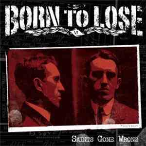 Born To Lose - Saints Gone Wrong album flac