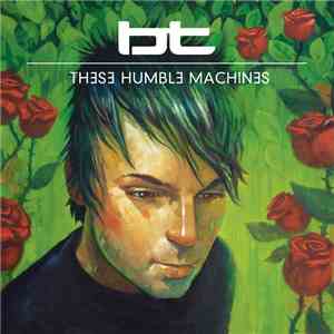BT - These Humble Machines album flac