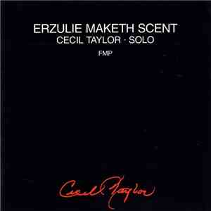 Cecil Taylor - Erzulie Maketh Scent album flac